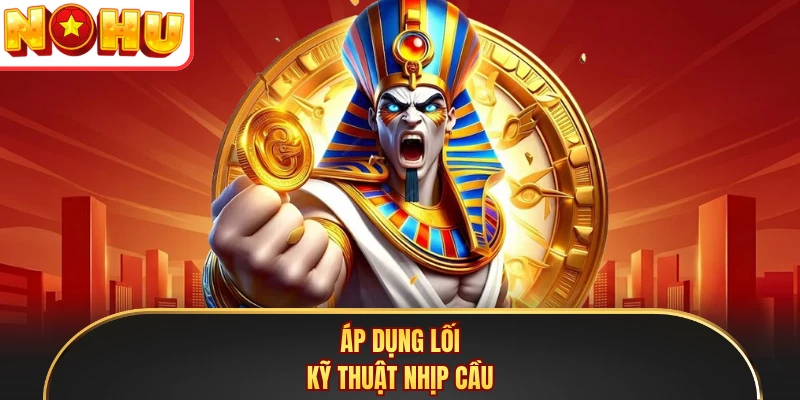 Áp dụng lối kỹ thuật nhịp cầu 