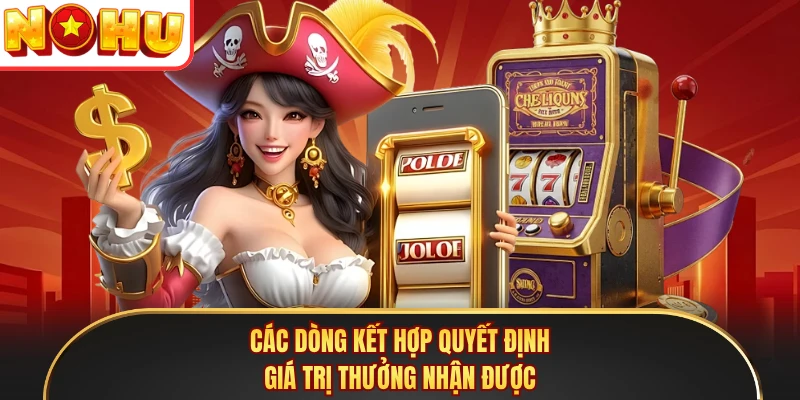 Các dòng kết hợp quyết định giá trị thưởng nhận được