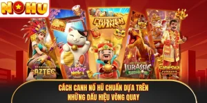 Cách Canh Nổ Hũ Chuẩn Dựa Trên Những Dấu Hiệu Vòng Quay