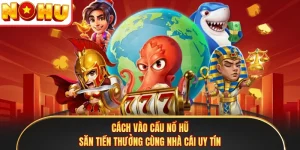 Cách Vào Cầu Nổ Hũ - Săn Tiền Thưởng Cùng Nhà Cái Uy Tín