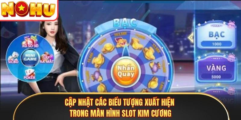 Cập nhật các biểu tượng xuất hiện trong màn hình slot Kim Cương