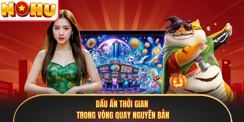 Dấu ấn thời gian trong vòng quay nguyên bản