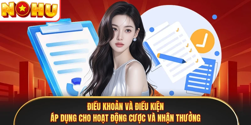 Điều khoản và điều kiện áp dụng cho hoạt động cược và nhận thưởng