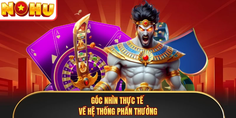 Góc nhìn thực tế về hệ thống phần thưởng