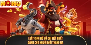 Luật Chơi Nổ Hũ Chi Tiết Nhất Dành Cho Người Mới Tham Gia
