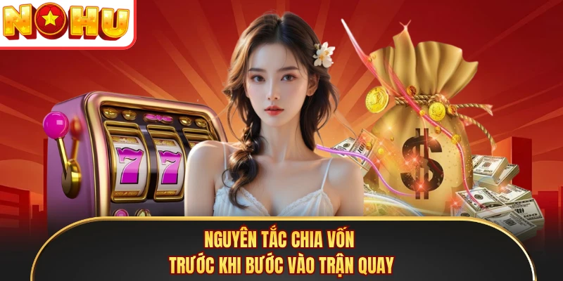 Nguyên tắc chia vốn trước khi bước vào trận quay