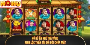 Nổ Hũ Ăn Khế Trả Vàng - Rinh Lộc Thần Tài Đổi Đời Chớp Mắt