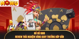 Nổ Hũ Hi88 - Review Trải Nghiệm Vòng Quay Thưởng Hấp Dẫn