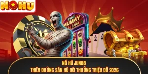Nổ Hũ Jun88 - Thiên Đường Săn Hũ Đổi Thưởng Triệu Đô 2026 
