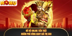 Nổ Hũ Online Tiền Thật - Khám Phá Vòng Quay Giá Trị Cao