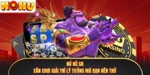 Nổ Hũ S8 - Sân Chơi Giải Trí Lý Tưởng Mà Bạn Nên Thử